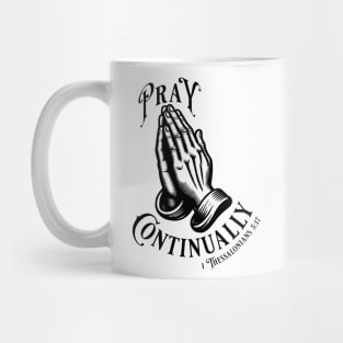 Pray Continually - Elegant font in black text. Wear your belief with pride & display the profound words of 1 Thessalonians 5:17 with our inspiring stylish design! Mug